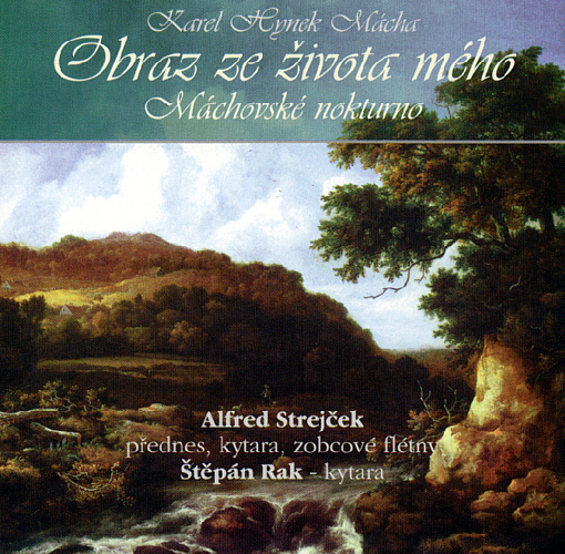 CD - Obraz ze života mého - Máchovské nokturno - Štěpán Rak a Alfred Strejček
